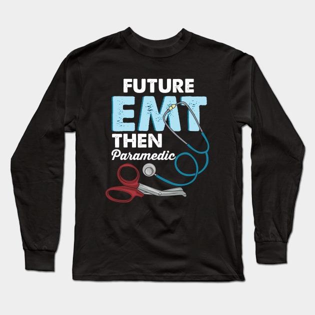 EMT Paramedic Emergency Medical Technician Gift Long Sleeve T-Shirt by Dolde08